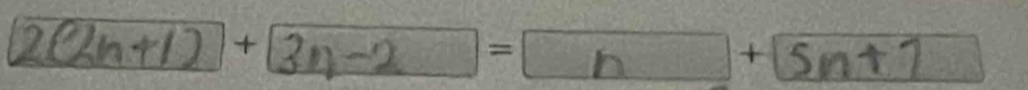 (2(2n+1) 3n-2
n 5n+7