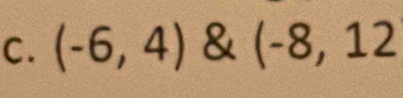 (-6,4) & (-8,12