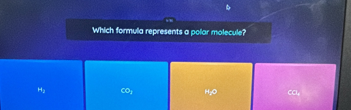 Which formula represents a polar molecule?
H_2
CO_2
H_2O
CCl_4