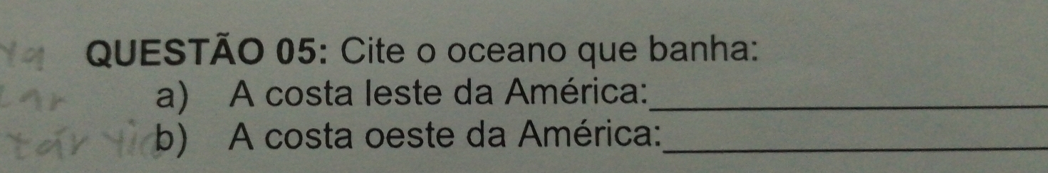 Cite o oceano que banha: 
a) A costa leste da América:_ 
b) A costa oeste da América:_