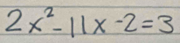 2x^2-11x-2=3