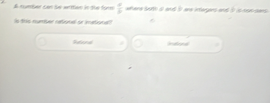 A auber co ãe atites io fe fom  a/b  whhere buth d and it are integers and it is non sane . 
is dhis mumber cational or imatione? 
Relend