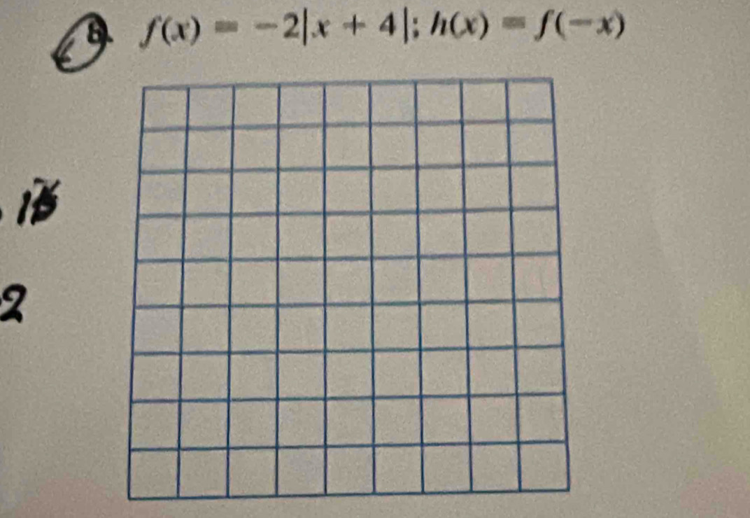 f(x)=-2|x+4|; h(x)=f(-x)