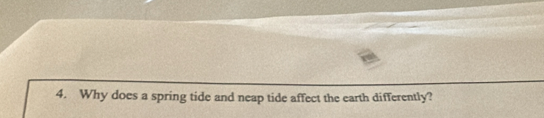 Why does a spring tide and neap tide affect the earth differently?