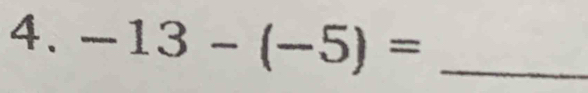 -13-(-5)= _