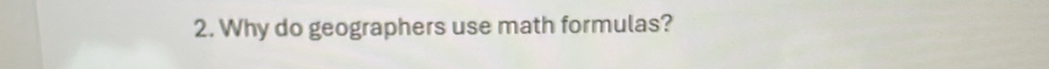 Why do geographers use math formulas?