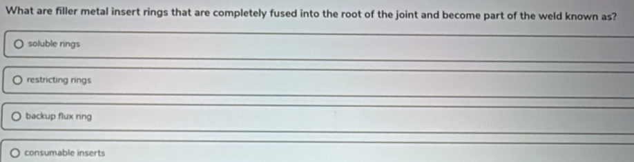 Solved: What are filler metal insert rings that are completely fused ...