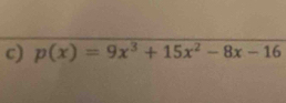 p(x)=9x^3+15x^2-8x-16