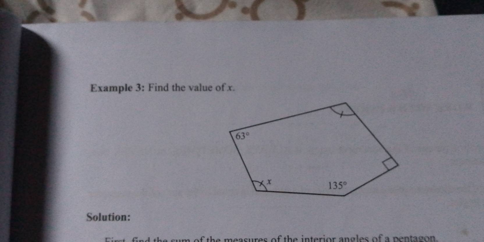 Example 3: Find the value of x.
Solution:
of the measures of the interior angles of a pentagon.