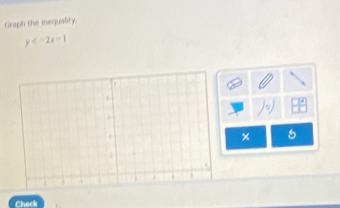 Graph the ineguality.
y≤slant -2x=1
x
Check