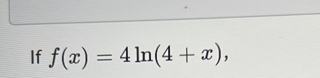 If f(x)=4ln (4+x),