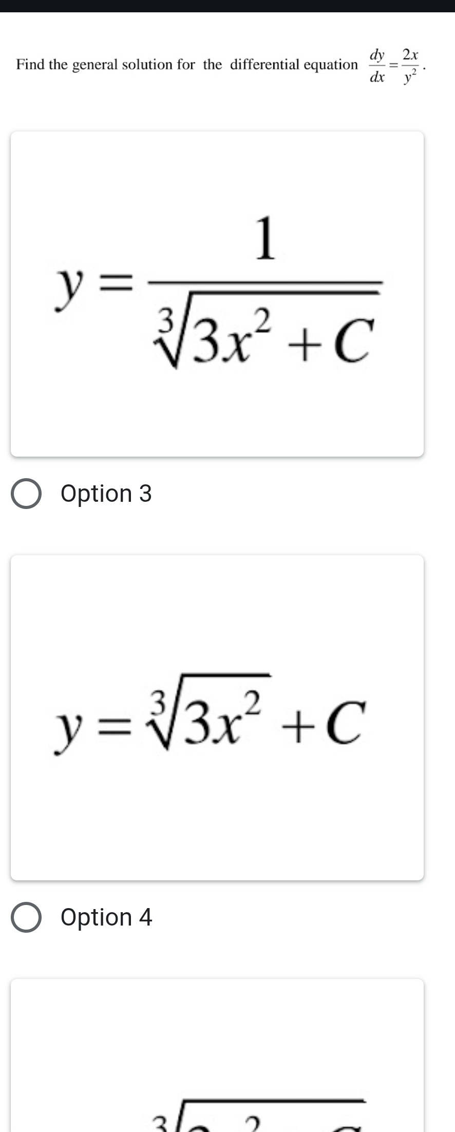 Find the general solution for the differential equation  dy/dx = 2x/y^2 .
y= 1/sqrt[3](3x^2+C) 
Option 3
y=sqrt[3](3x^2)+C
Option 4
beginarrayr 3encloselongdiv 2endarray