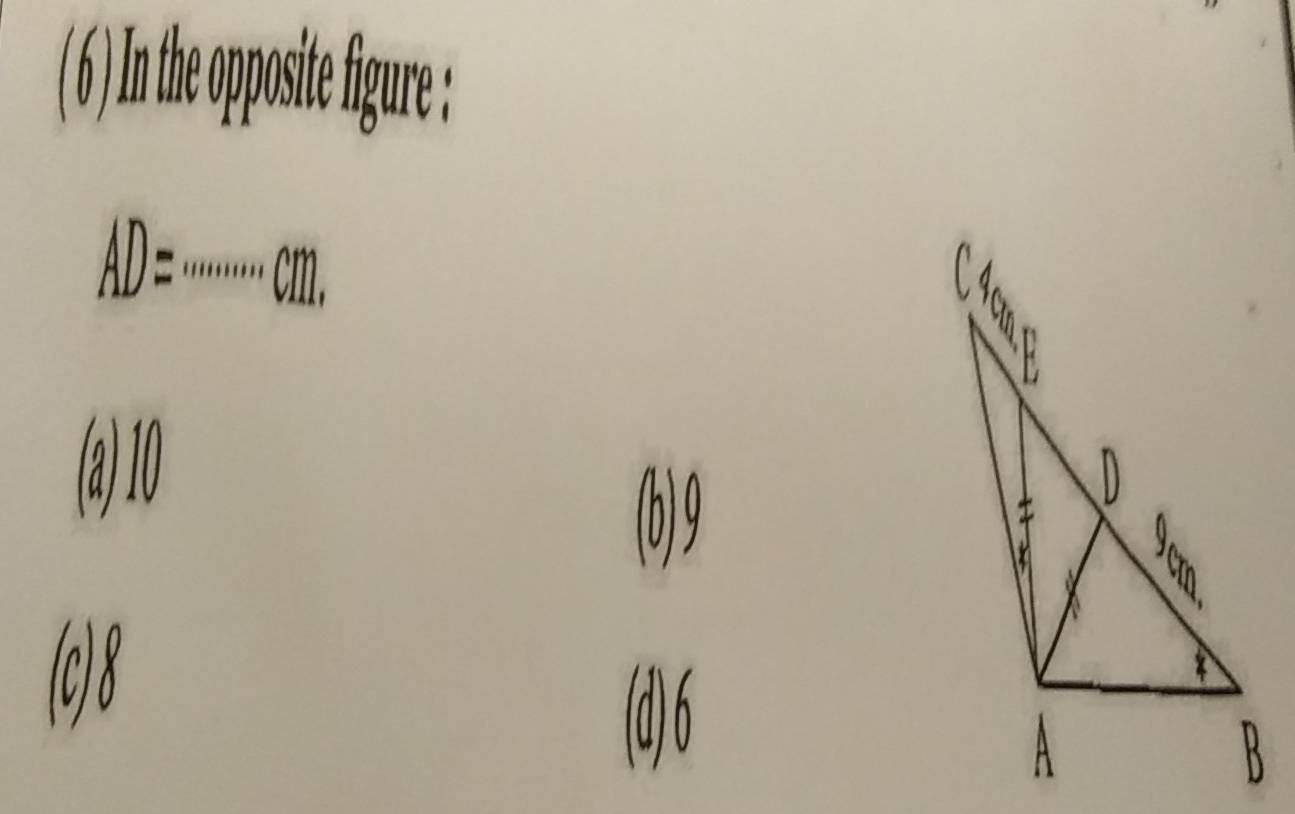 ( ) te oot ur ;
_ AD=·s ·s cm.
(a) 10
(b) 9
(c) 8
(d) 6