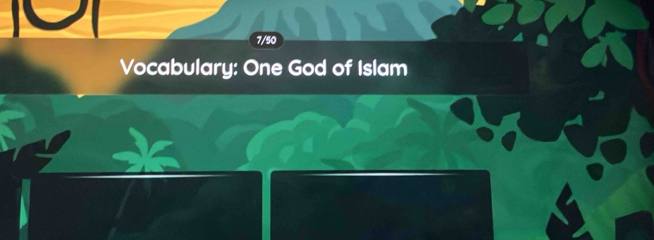 7/50 
Vocabulary: One God of Islam