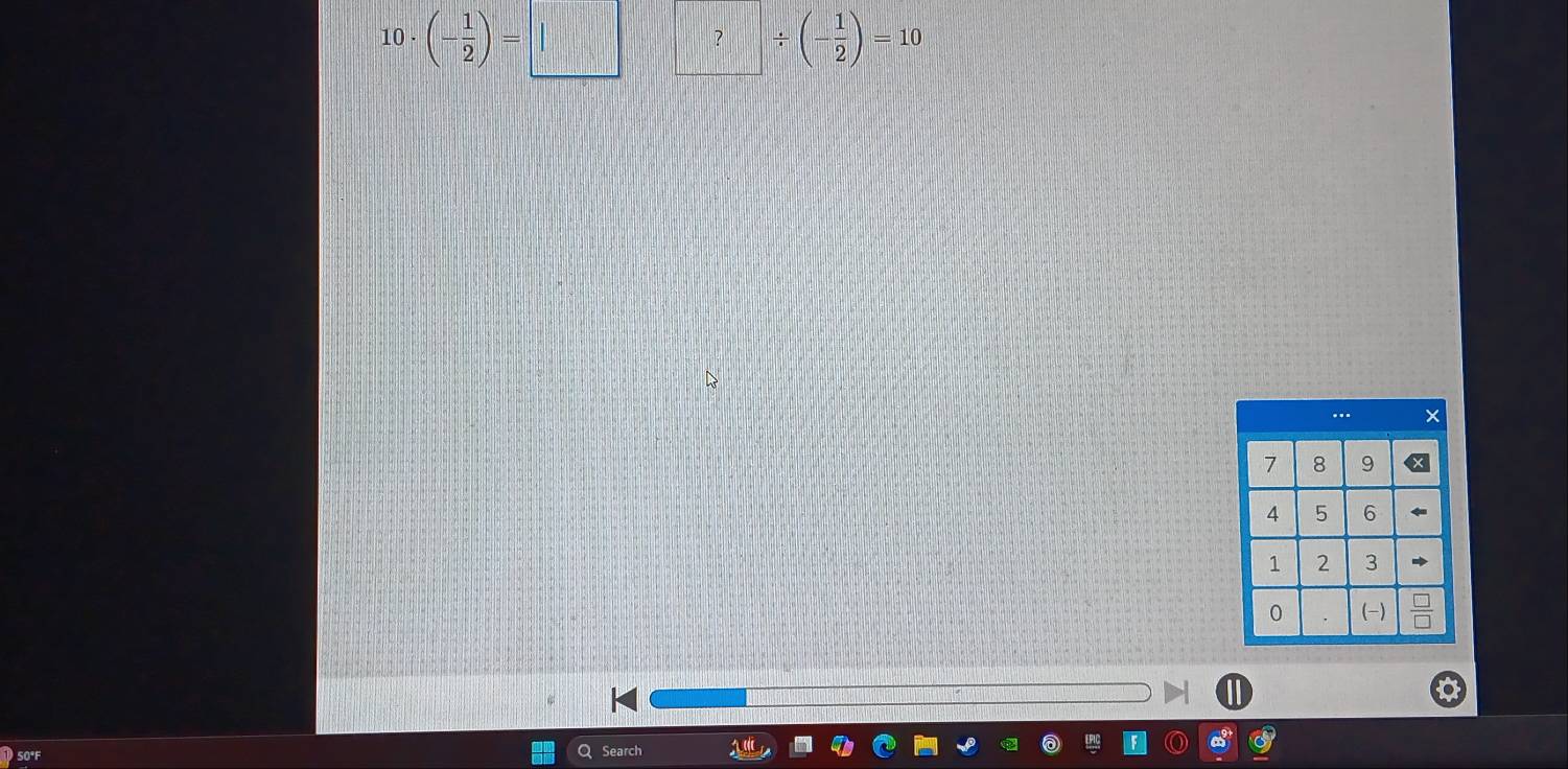 10· (- 1/2 )=□ ? / (- 1/2 )=10
50°F Q Search