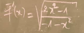 f'(x)=sqrt(frac 3x^2-1)-1-x^2