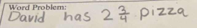 David has 2 3/4 pizza