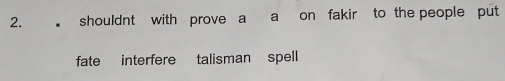 shouldnt with prove a a on fakir to the people put 
fate interfere talisman spell