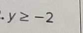 y≥ -2