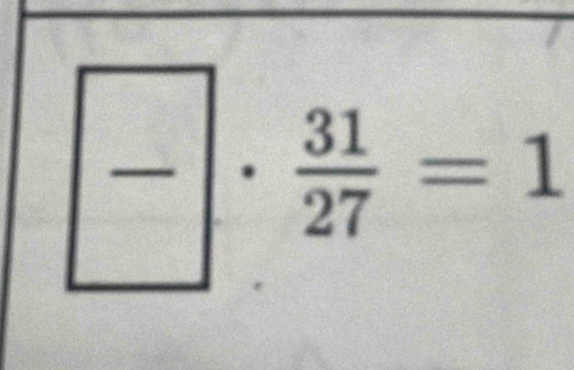 -· ·  31/27 =1
frac 