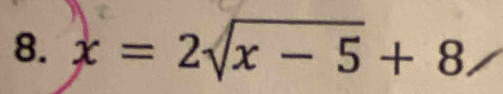 x=2sqrt(x-5)+8