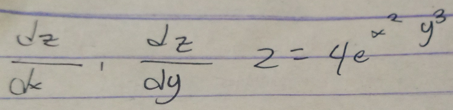  dz/dx ,  dz/dy 2=4e^(x^2)y^3