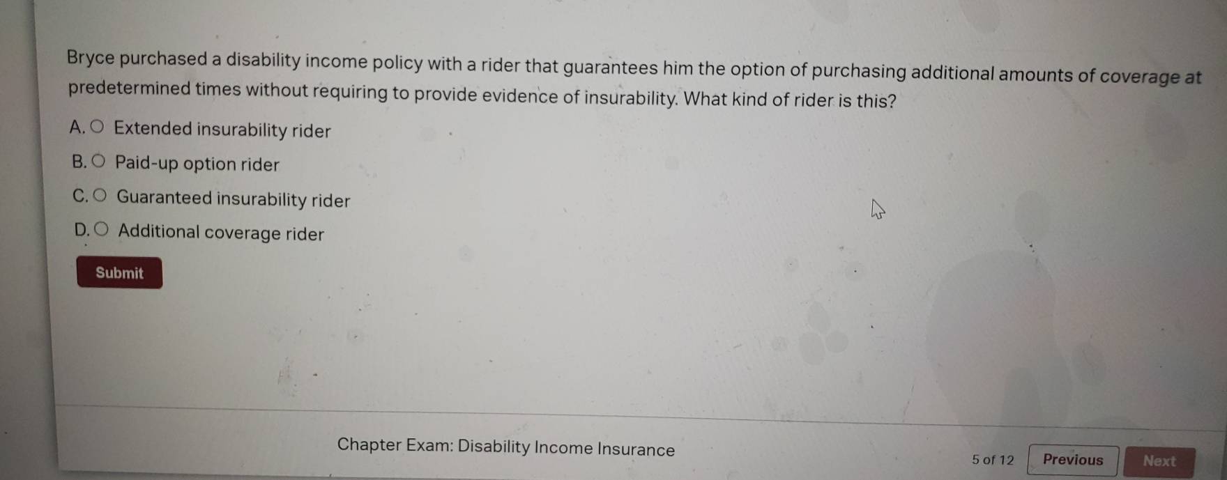 Solved: Bryce purchased a disability income policy with a rider that ...