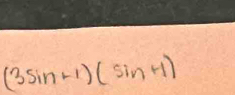 (3sin +1)(sin +beginpmatrix endpmatrix +1endpmatrix