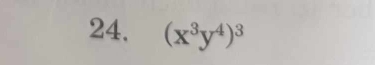 (x^3y^4)^3