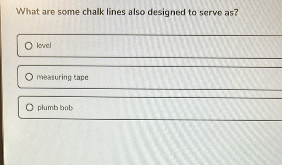 What are some chalk lines also designed to serve as?
level
measuring tape
plumb bob