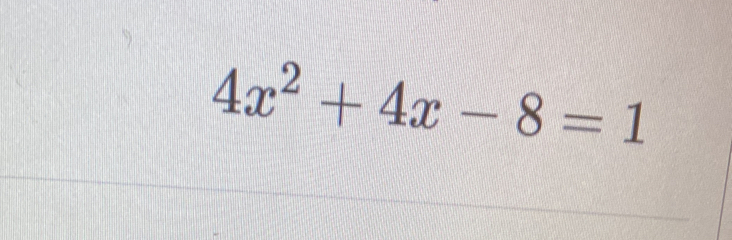 4x^2+4x-8=1