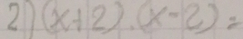 21 (x+2)· (x-2)=