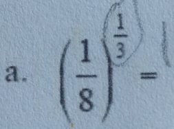 ( 1/8 )^ 1/3 =