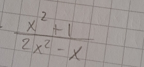  (x^2+1)/2x^2-x 