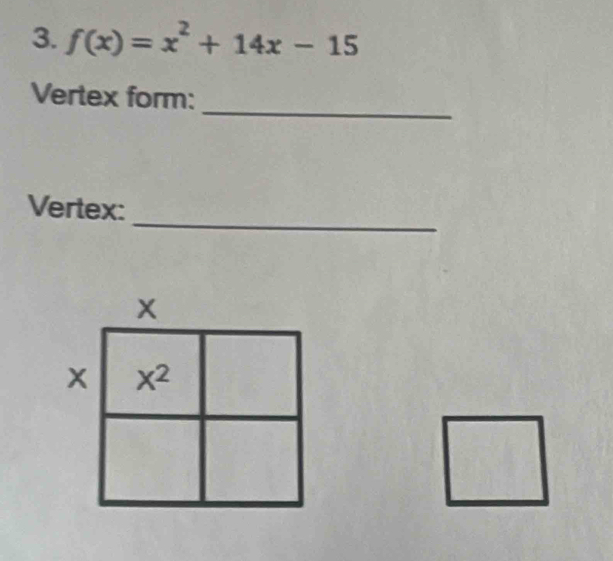 f(x)=x^2+14x-15
_
Vertex form:
_
Vertex:
□