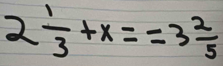 2 1/3 +x==3 2/5 