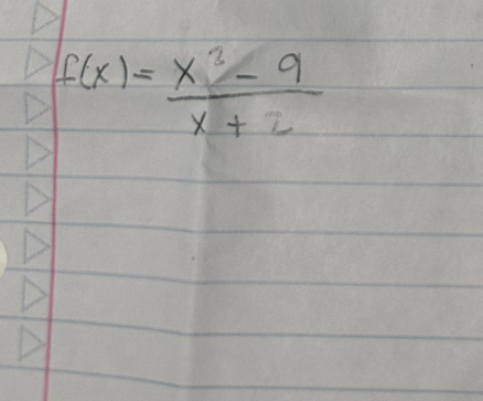 f(x)= (x^3-9)/x+2 