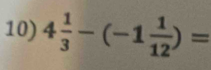 4 1/3 -(-1 1/12 )=