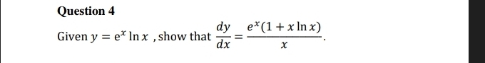 Given y=e^xln x , show that  dy/dx = (e^x(1+xln x))/x .