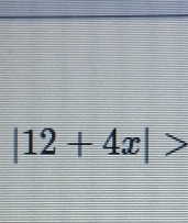 |12+4x|>