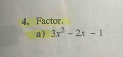 Factor. 
a) 3x^2-2x-1