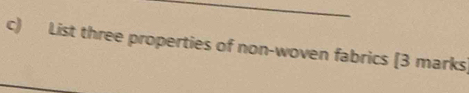 List three properties of non-woven fabrics [3 marks