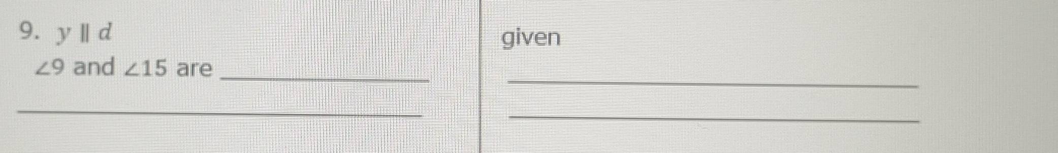 yⅡd given 
_
∠ 9 and ∠ 15 are_ 
_ 
_