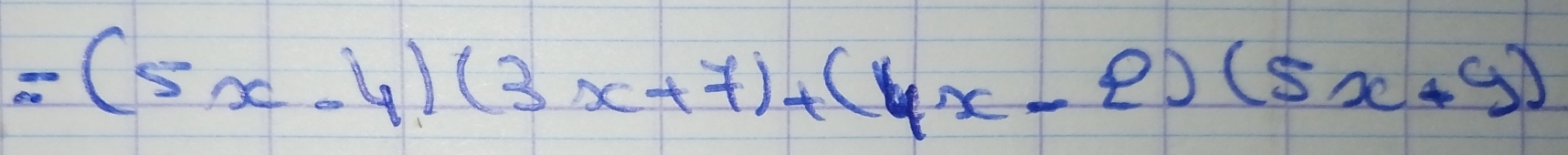 =(5x-4)(3x+7)+(6x-2)(5x+9)