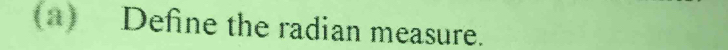 Define the radian measure.