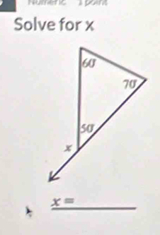 Solve for x
x= _ 