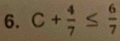 C+ 4/7 ≤  6/7 