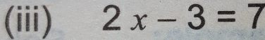 (iii) 2x-3=7