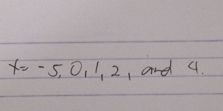 x=-5,0,1,2 1 and 9.