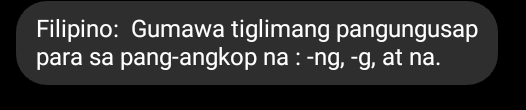 Filipino: Gumawa tiglimang pangungusap 
para sa pang-angkop na : -ng, -g, at na.